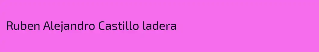 Ruben Alejandro Castillo ladera